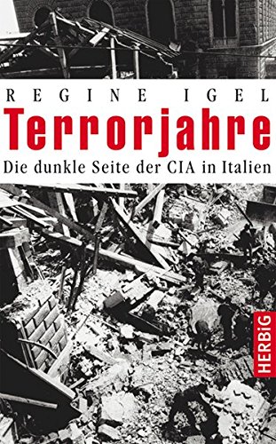 Terrorjahre: Die dunkle Seite der CIA in Italien von Herbig, F A